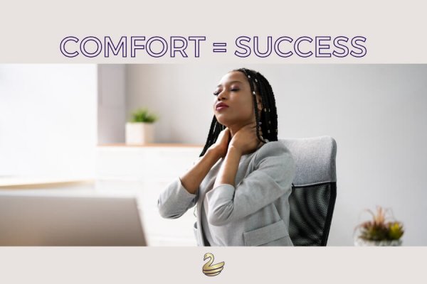 Comfort Equals Success